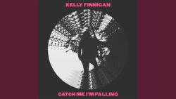 Kelly Finnigan – Catch me I’m falling
