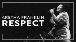 Aretha Franklin – Respect