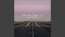 Ashton Edminster – Break the distance