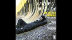 Charles Bradley – Why is it so hard?