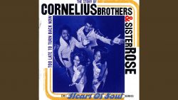Cornelius Brothers & Sister Rose – Too late to turn back now
