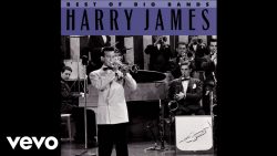 Harry James and His Orchestra – It’s been a long, long time