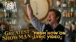 Hugh Jackman, The Greatest Showman Ensemble – From now on