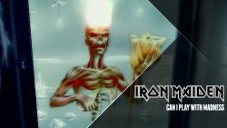 Iron Maiden – Can I play with madness