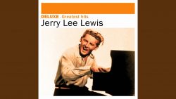 Jerry Lee Lewis – Whole lotta shakin’ goin on