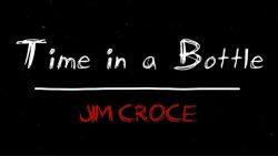 Jim Croce – Time in a bottle