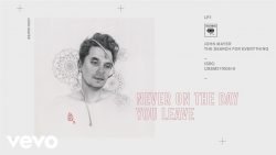 John Mayer – Never on the day you leave