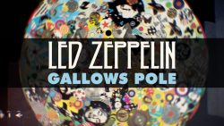 Led Zeppelin – Gallows pole