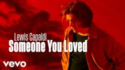 Lewis Capaldi – Someone you loved