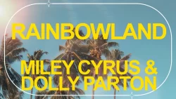 Miley Cyrus - Rainbowland ft. Dolly Parton