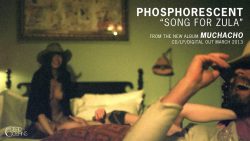 Phosphorescent – Song for Zula