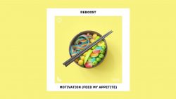 REBOOST – Motivation (Feed my appetite)