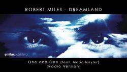 Robert Miles – One and one ft. Maria Nayler