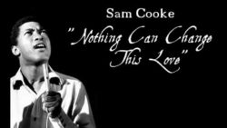 Sam Cooke – Nothing can change this love