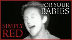 Simply Red – For your babies