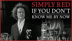 Simply Red – If you don’t know me by now