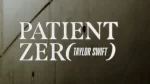 Taylor Swift – Patient Zero