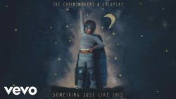 The Chainsmokers & Coldplay – Something just like this