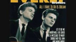 The Everly Brothers – All I have to do is dream